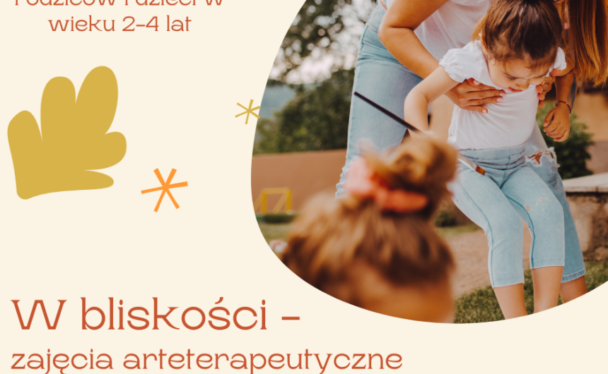 W bliskości – zajęcia arteterapeutyczne wspierające relację i rozwój